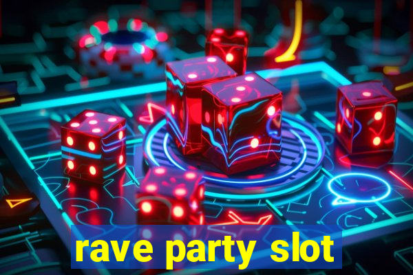 rave party slot