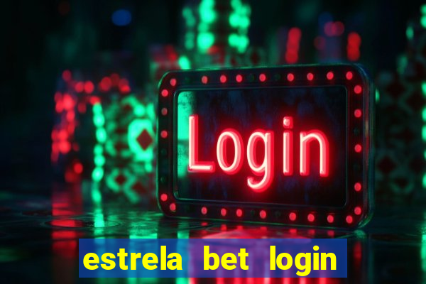 estrela bet login entrar agora