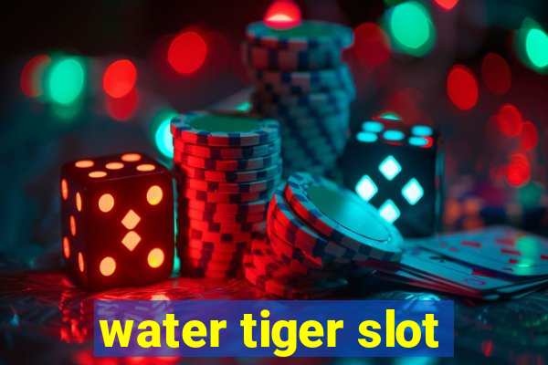 water tiger slot