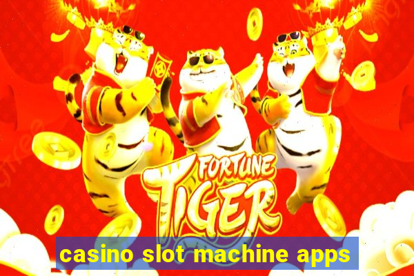 casino slot machine apps