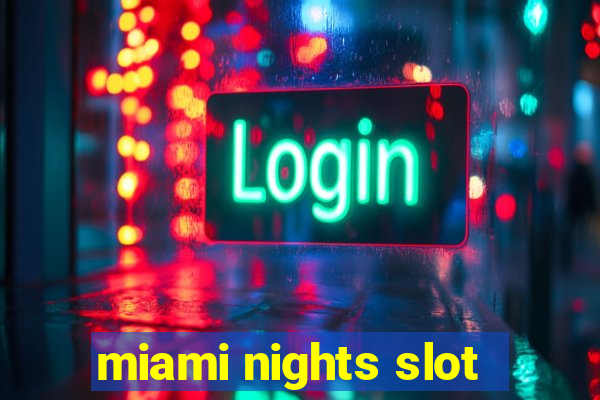 miami nights slot