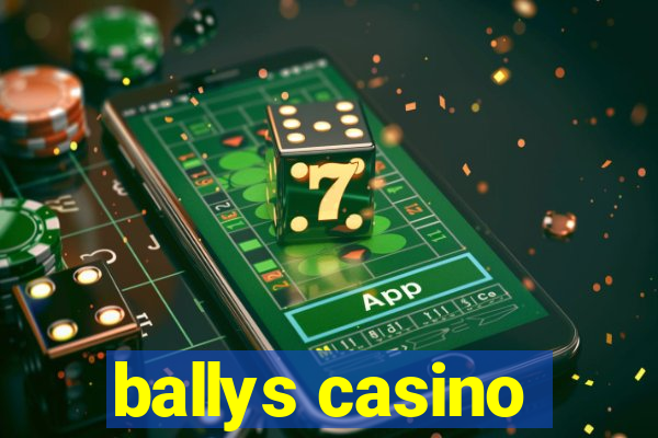 ballys casino