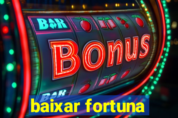 baixar fortuna