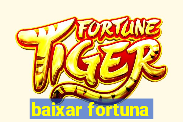 baixar fortuna