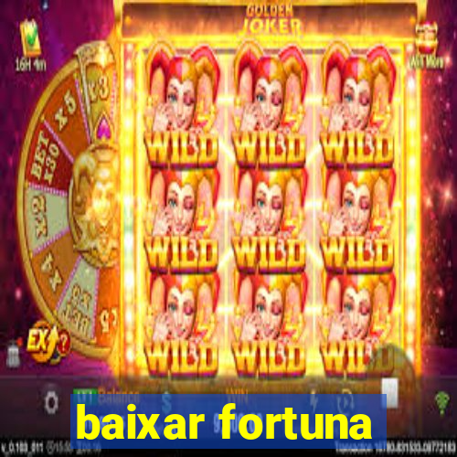 baixar fortuna