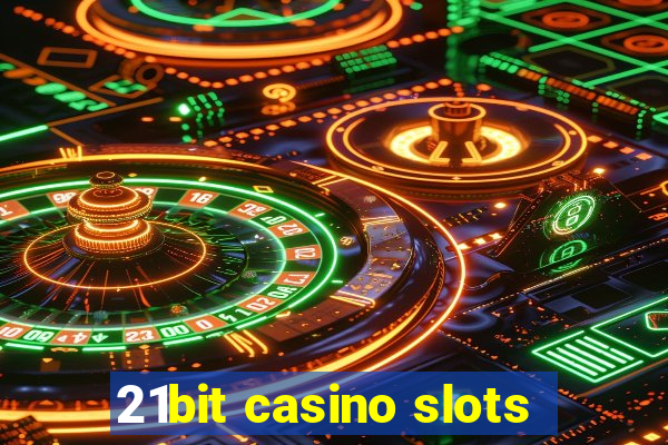 21bit casino slots