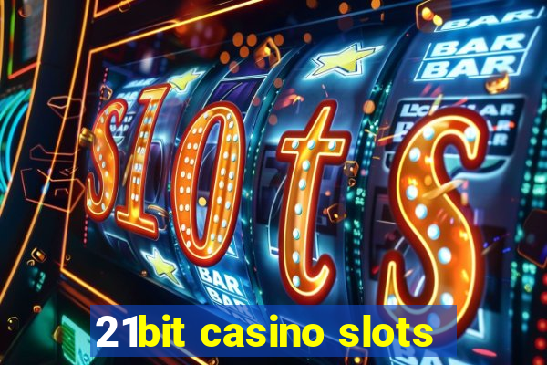 21bit casino slots