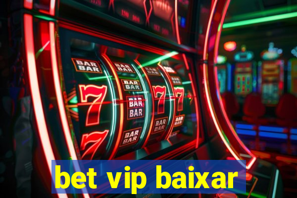 bet vip baixar