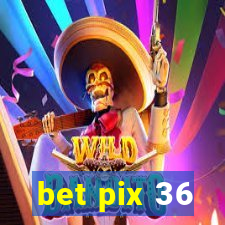 bet pix 36