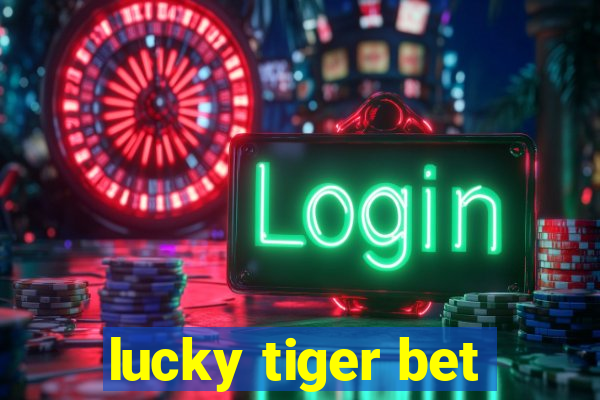 lucky tiger bet