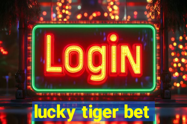 lucky tiger bet