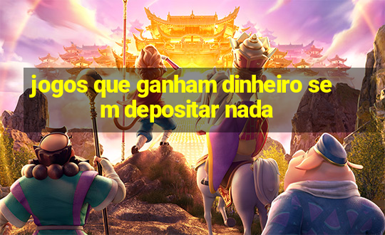 jogos que ganham dinheiro sem depositar nada