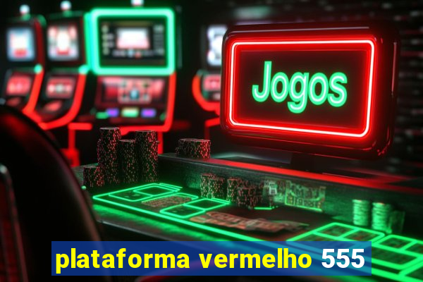 plataforma vermelho 555