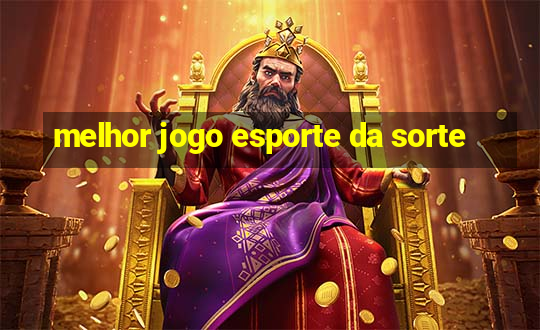 melhor jogo esporte da sorte