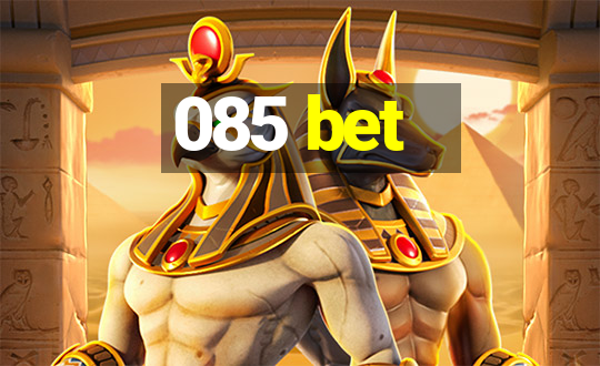 085 bet