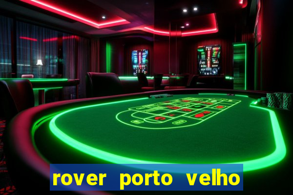 rover porto velho trabalhe conosco