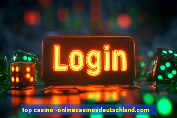 top casino -onlinecasinosdeutschland.com