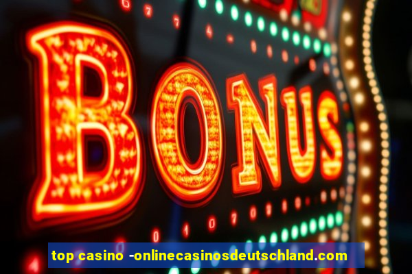 top casino -onlinecasinosdeutschland.com