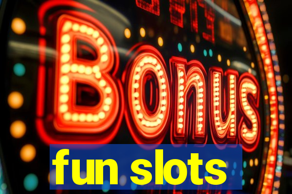 fun slots