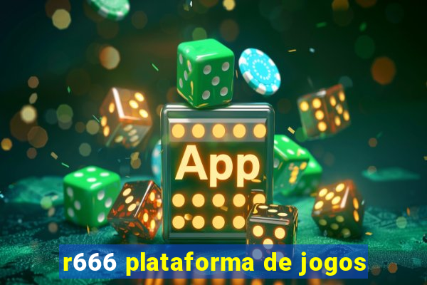 r666 plataforma de jogos