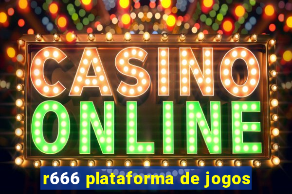 r666 plataforma de jogos