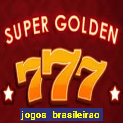 jogos brasileirao serie a