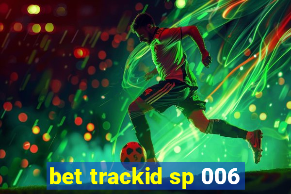 bet trackid sp 006