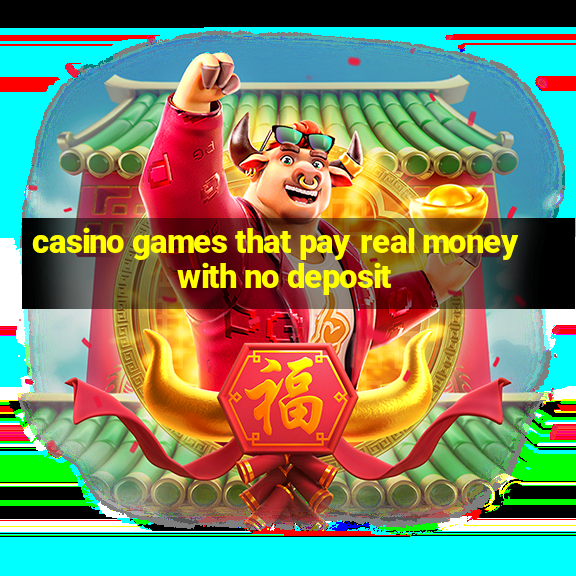 casino games that pay real money with no deposit