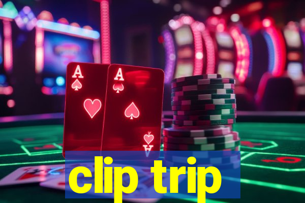 clip trip