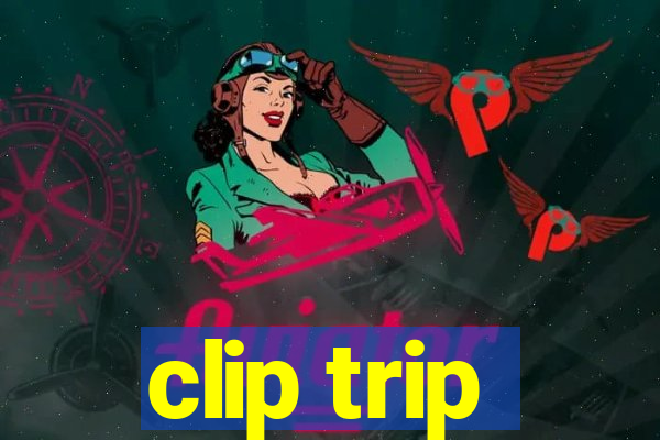 clip trip