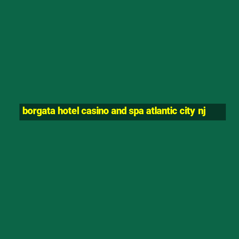 borgata hotel casino and spa atlantic city nj