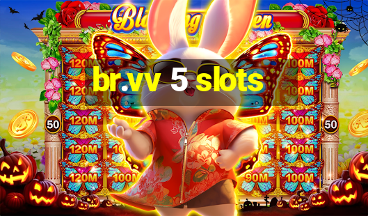 br.vv 5 slots