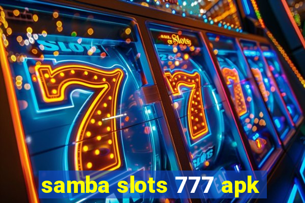 samba slots 777 apk