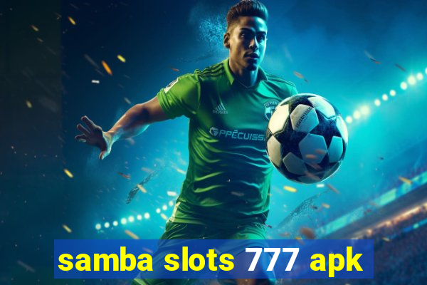 samba slots 777 apk