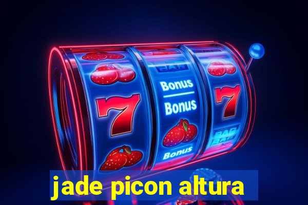 jade picon altura