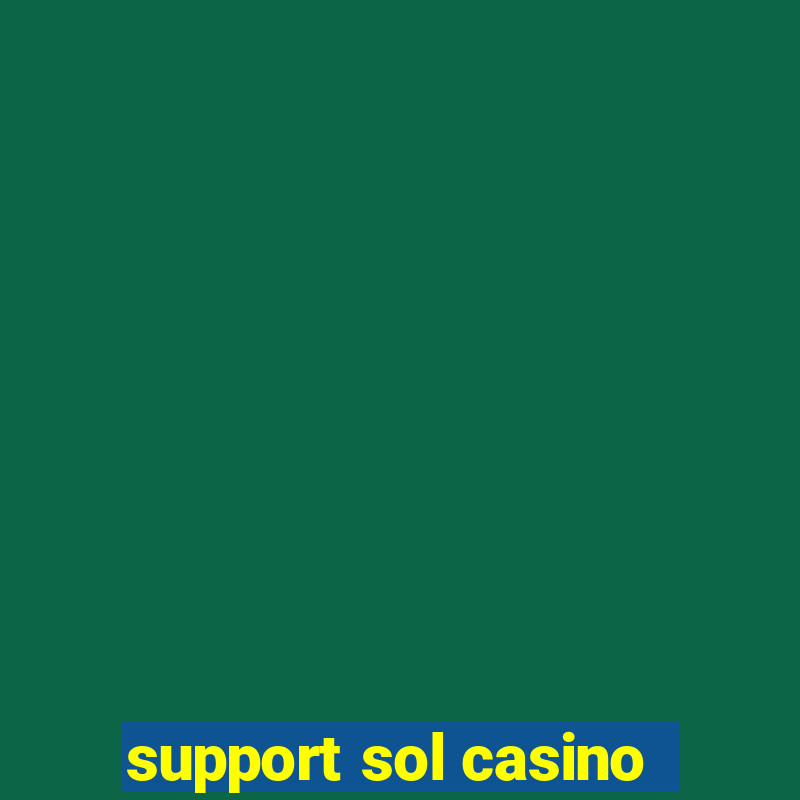 support sol casino