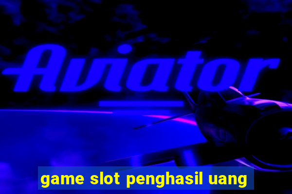 game slot penghasil uang