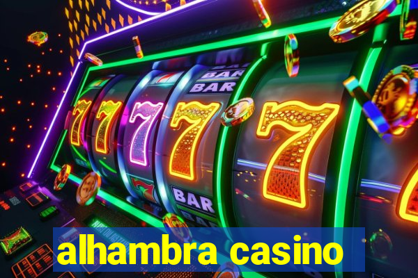 alhambra casino