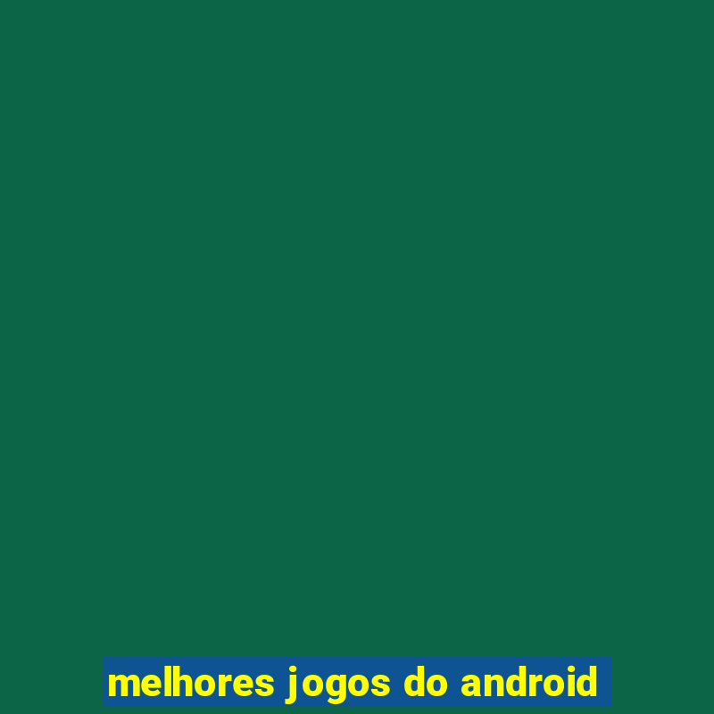 melhores jogos do android