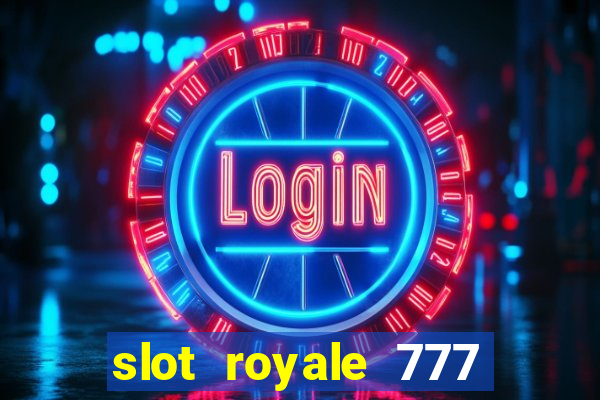 slot royale 777 vegas casino