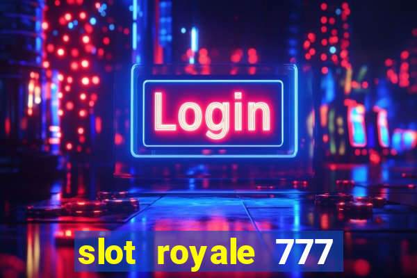 slot royale 777 vegas casino