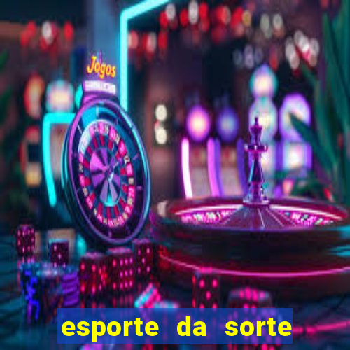 esporte da sorte casino mobile