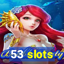 53 slots