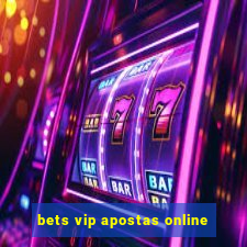 bets vip apostas online