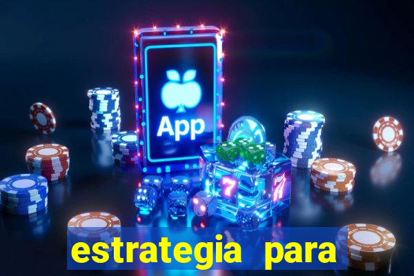 estrategia para jogos slots