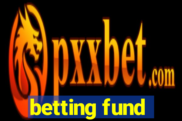 betting fund