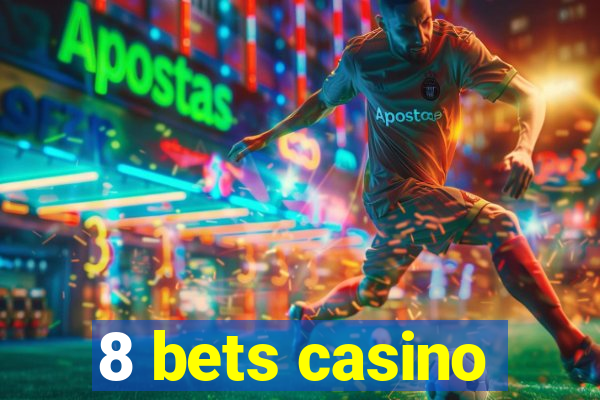 8 bets casino