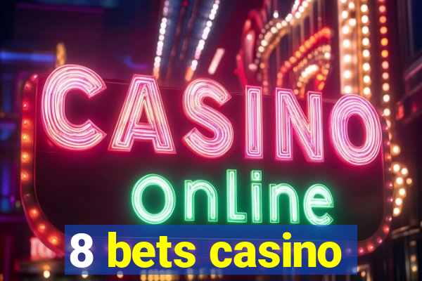 8 bets casino