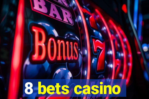 8 bets casino