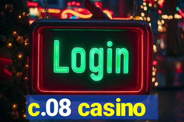 c.08 casino